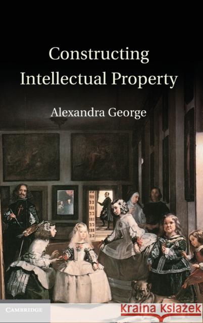 Constructing Intellectual Property Alexandra George 9781107014619  - książka