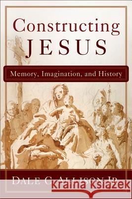 Constructing Jesus: Memory, Imagination, and History Dale C., Jr. Allison 9780801048753 Baker Academic - książka