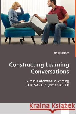 Constructing Learning Conversations Hwee Ling Lim 9783639025583 VDM VERLAG DR. MULLER AKTIENGESELLSCHAFT & CO - książka