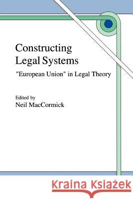 Constructing Legal Systems: European Union in Legal Theory Maccormick, N. 9789048149032 Not Avail - książka