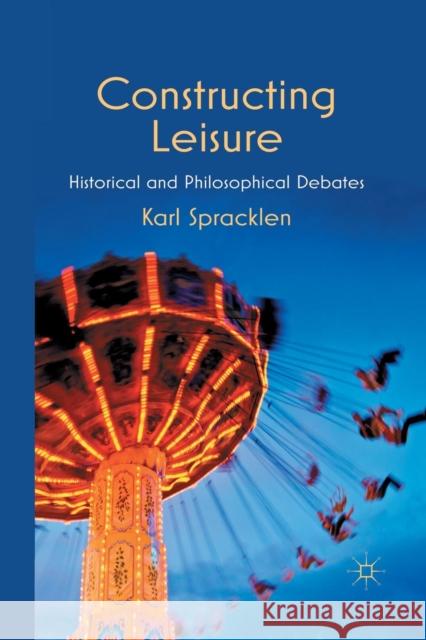 Constructing Leisure: Historical and Philosophical Debates Spracklen, K. 9781349327690 Palgrave Macmillan - książka