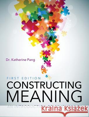 Constructing Meaning: An Introduction to Psychology Katherine Pang 9781516587742 Cognella Academic Publishing - książka