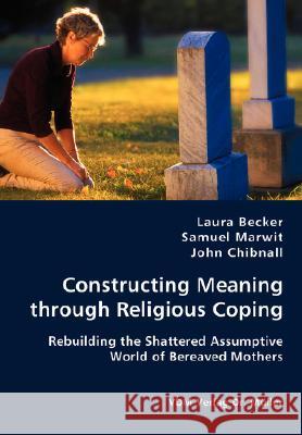 Constructing Meaning through Religious Coping Laura Becker, Samuel Marwit, John Chibnall 9783836437158 VDM Verlag Dr. Mueller E.K. - książka