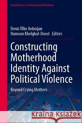 Constructing Motherhood Identity Against Political Violence  9783031365379 Springer International Publishing - książka