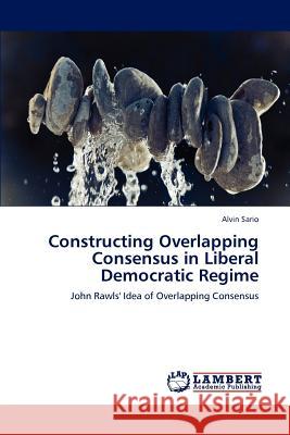 Constructing Overlapping Consensus in Liberal Democratic Regime Alvin Sario 9783659195228 LAP Lambert Academic Publishing - książka