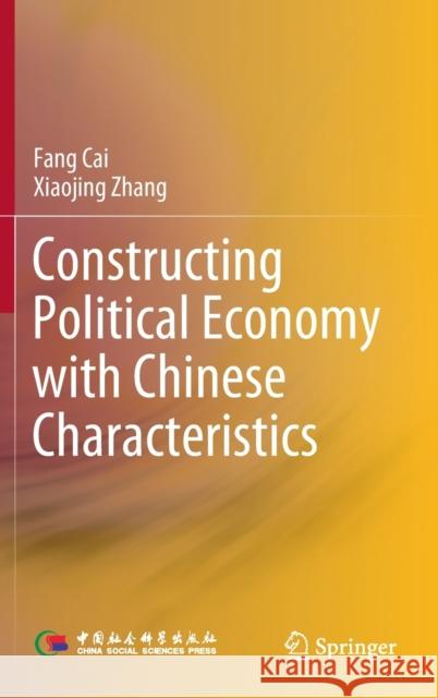 Constructing Political Economy with Chinese Characteristics Fang Cai Xiaojing Zhang Guopeng Yu 9789811928239 Springer - książka