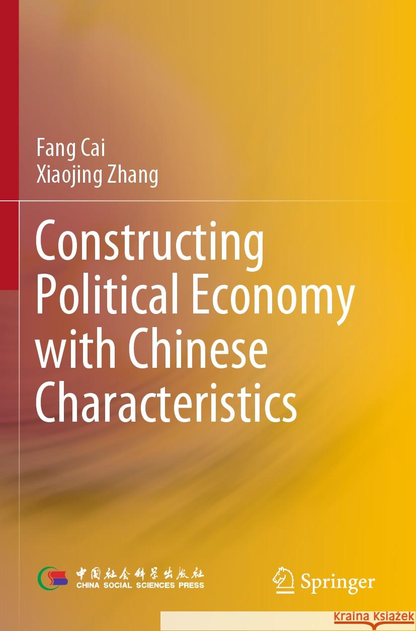 Constructing Political Economy with Chinese Characteristics Fang Cai, Xiaojing Zhang 9789811928260 Springer Nature Singapore - książka