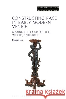 Constructing Race in Early Modern Venice Hannah Lee 9781350536890 Bloomsbury Publishing PLC - książka