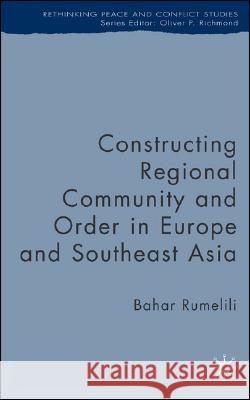 Constructing Regional Community and Order in Europe and Southeast Asia Bahar Rumelili Oliver P. Richmond 9780230007024 Palgrave MacMillan - książka