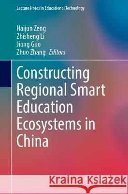 Constructing Regional Smart Education Ecosystems in China  9789819962242 Springer Nature Singapore - książka