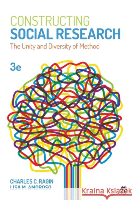 Constructing Social Research: The Unity and Diversity of Method Charles C. Ragin Lisa M. Amoroso 9781483379302 Sage Publications, Inc - książka
