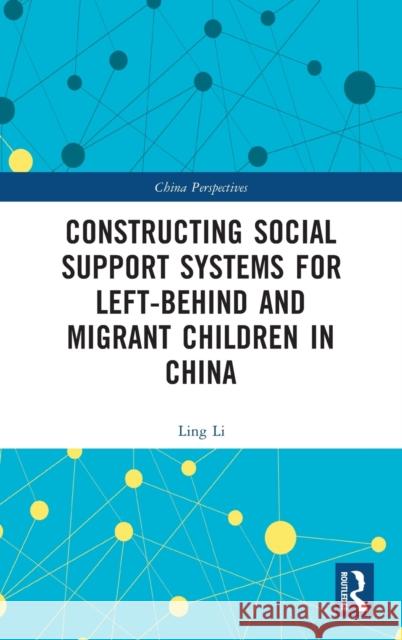 Constructing Social Support Systems for Left-behind and Migrant Children in China Li, Ling 9781032075778 Routledge - książka