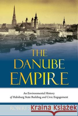 Constructing the Danube Monarchy: An Environmental History Robert Shields Mevissen 9780822948742 University of Pittsburgh Press - książka
