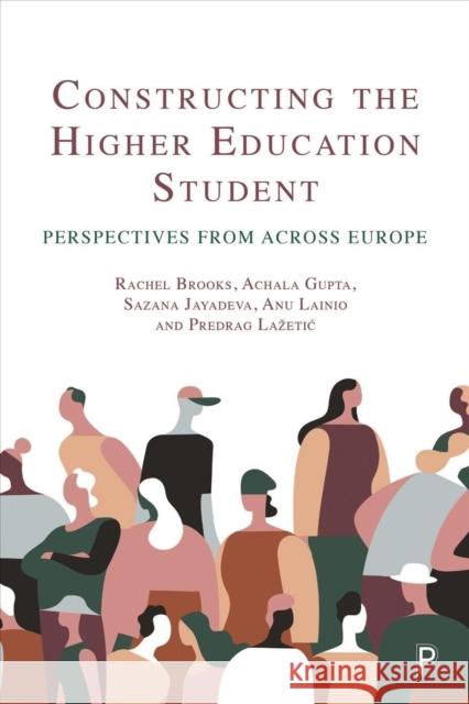 Constructing the Higher Education Student: Perspectives from Across Europe Rachel Brooks Achala Gupta Sazana Jayadeva 9781447359623 Policy Press - książka