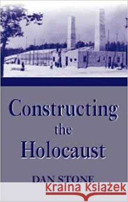 Constructing the Holocaust: A Study in Historiography Dan Stone 9780853034780 Vallentine-Mitchell - książka