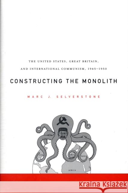 Constructing the Monolith Selverstone 9780674031791 Harvard University Press - książka