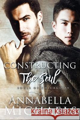 Constructing the Soul: Souls of Chicago series Annabella Michaels 9780998988849 Anne Cook - książka