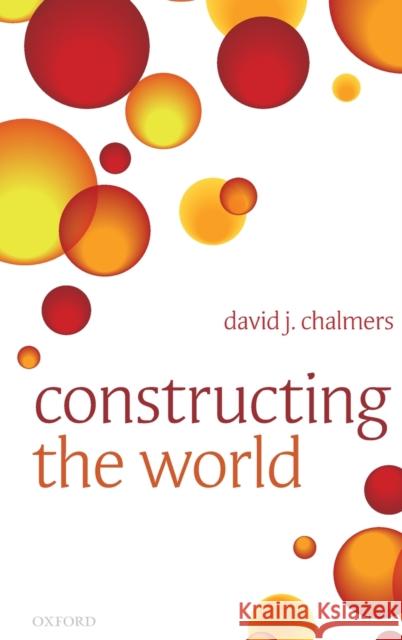 Constructing the World David Chalmers 9780199608577 OXFORD UNIVERSITY PRESS - książka