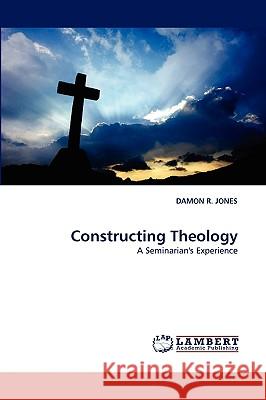 Constructing Theology Damon R Jones 9783838340548 LAP Lambert Academic Publishing - książka