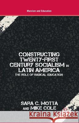 Constructing Twenty-First Century Socialism in Latin America: The Role of Radical Education Motta, S. 9781349341245 Palgrave MacMillan - książka