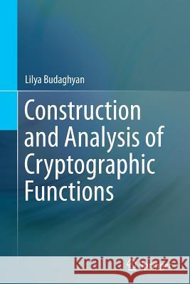 Construction and Analysis of Cryptographic Functions Lilya Budaghyan 9783319363585 Springer - książka