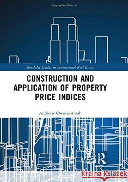 Construction and Application of Property Price Indices Anthony Owusu-Ansah 9781138104709 Routledge - książka