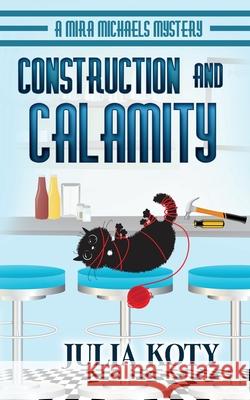 Construction and Calamity Julia Koty 9781939309099 Busstop Press - książka