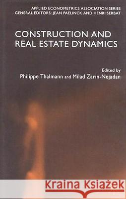 Construction and Real Estate Dynamics Philippe Thalmann Milad Zarin-Nejadan 9781403915450 Palgrave MacMillan - książka