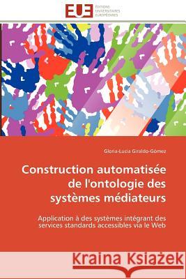 Construction automatise e de l'ontologie des syste mes me diateurs Giraldo-Gómez-G 9786131596353 Editions Universitaires Europeennes - książka