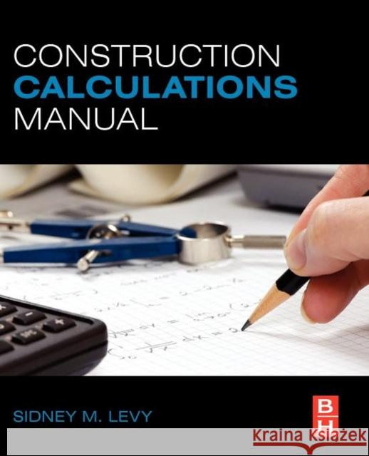Construction Calculations Manual Sidney Levy 9780123822437  - książka