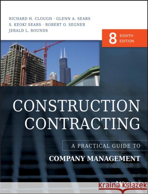 Construction Contracting: A Practical Guide to Company Management Clough, Richard H. 9781118693216 John Wiley & Sons - książka