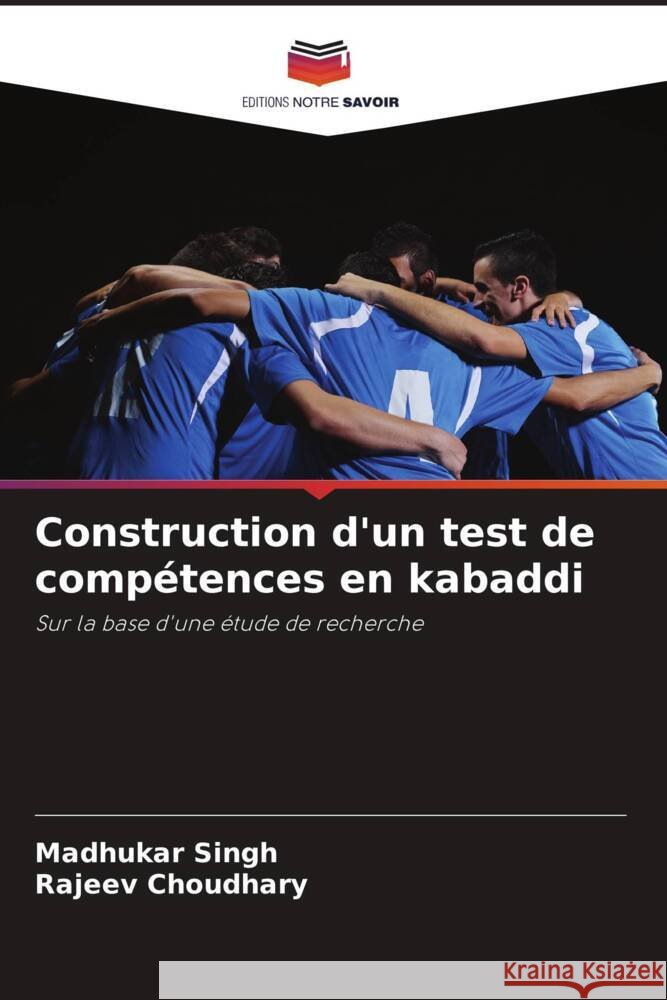 Construction d'un test de compétences en kabaddi Singh, Madhukar, Choudhary, Rajeev 9786208618681 Editions Notre Savoir - książka