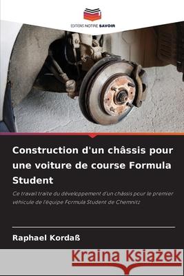 Construction d'un châssis pour une voiture de course Formula Student Kordaß, Raphael 9786200736345 Editions Notre Savoir - książka