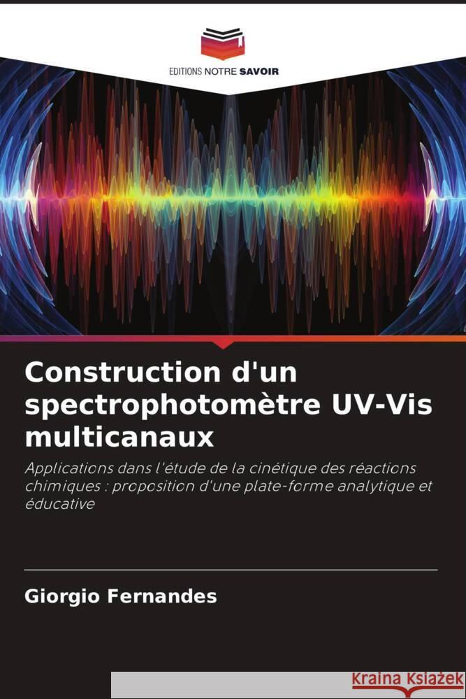 Construction d'un spectrophotometre UV-Vis multicanaux Giorgio Fernandes   9786206075417 Editions Notre Savoir - książka