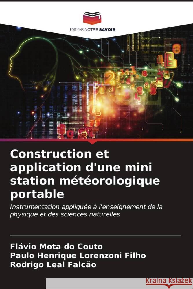 Construction et application d'une mini station m?t?orologique portable Fl?vio Mota D Paulo Henrique Lorenzoni Filho Rodrigo Leal Falc?o 9786206653608 Editions Notre Savoir - książka