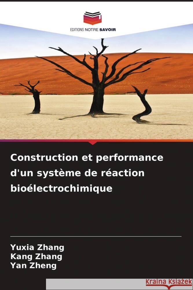 Construction et performance d'un système de réaction bioélectrochimique Zhang, Yuxia, Zhang, Kang, Zheng, Yan 9786208242237 Editions Notre Savoir - książka