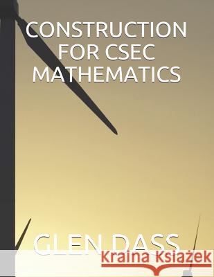 Construction for Csec Mathematics Glen Dass 9781077483521 Independently Published - książka