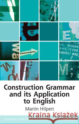 Construction Grammar and Its Application to English Martin Hilpert   9780748675852 Edinburgh University Press - książka
