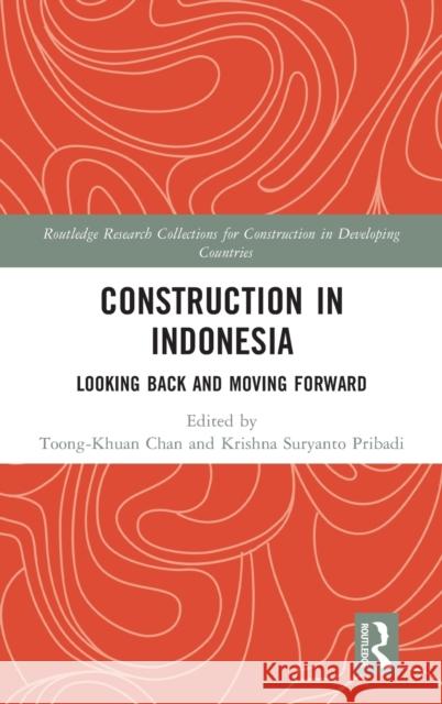 Construction in Indonesia: Looking Back and Moving Forward Toong-Khuan Chan Krishna Suryanto Pribadi 9780367712174 Routledge - książka