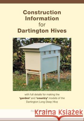 Construction Information for Dartington Hives: with full details for making the 'garden' and 'country' models of the Dartington Long Deep Hive Robin Dartington 9781912271153 Northern Bee Books - książka