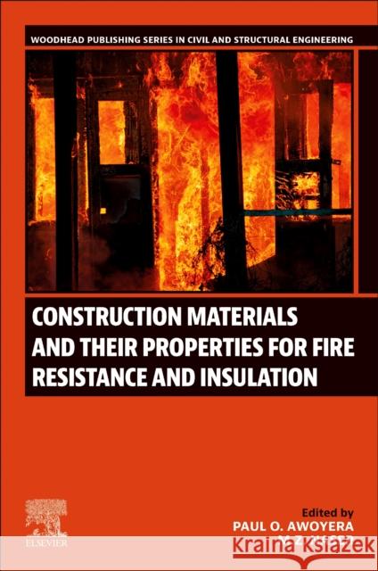 Construction Materials and Their Properties for Fire Resistance and Insulation Paul O. Awoyera M. Z. Naser 9780443216206 Woodhead Publishing - książka