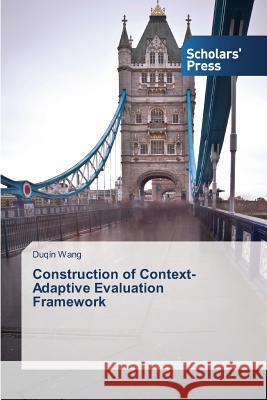 Construction of Context-Adaptive Evaluation Framework Wang Duqin 9783639660166 Scholars' Press - książka