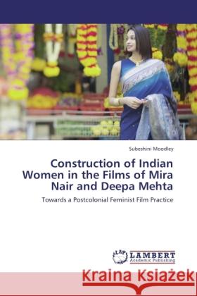 Construction of Indian Women in the Films of Mira Nair and Deepa Mehta Moodley, Subeshini 9783845470245 LAP Lambert Academic Publishing - książka