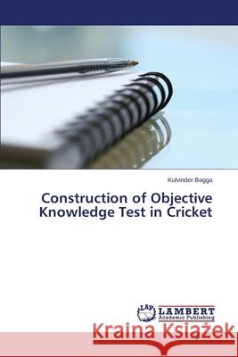 Construction of Objective Knowledge Test in Cricket Bagga Kulvinder 9783659532634 LAP Lambert Academic Publishing - książka
