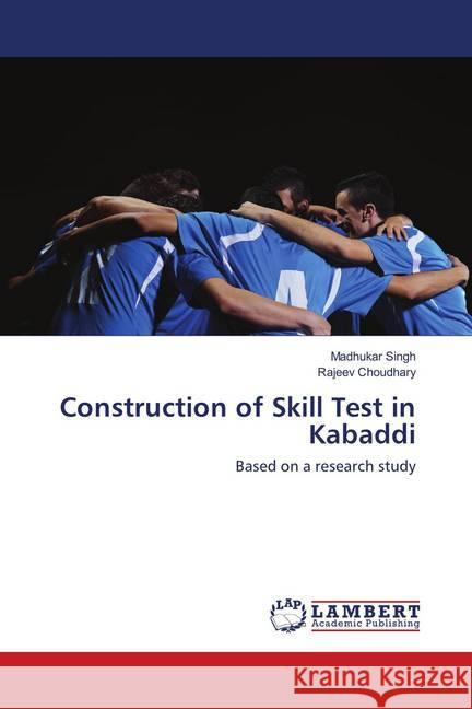 Construction of Skill Test in Kabaddi : Based on a research study Singh, Madhukar; Choudhary, Rajeev 9783659897207 LAP Lambert Academic Publishing - książka