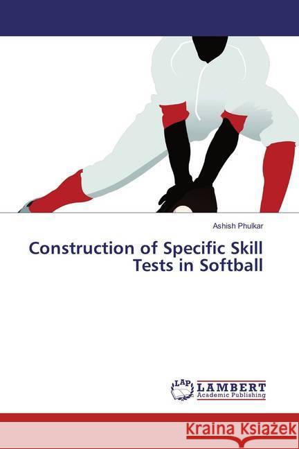 Construction of Specific Skill Tests in Softball Phulkar, Ashish 9783659880735 LAP Lambert Academic Publishing - książka