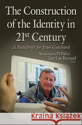 Construction of the Identity in 21st Century: A Festschrift for Jean Guichard Annamaria Di Fabio, Jean-Luc Bernaud 9781634632188 Nova Science Publishers Inc - książka