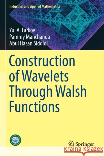 Construction of Wavelets Through Walsh Functions Yu A. Farkov Pammy Manchanda Abul Hasan Siddiqi 9789811363726 Springer - książka