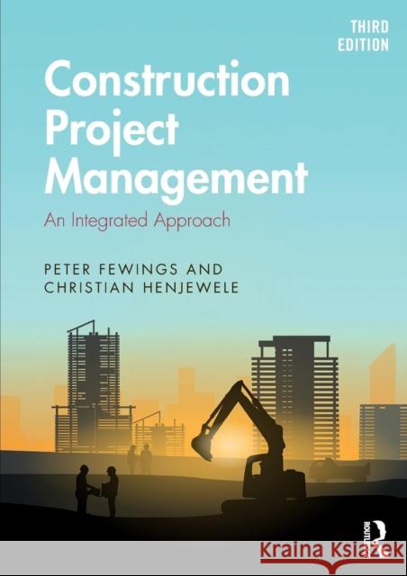 Construction Project Management: An Integrated Approach Peter Fewings Christian Henjewele 9780815358657 Routledge - książka