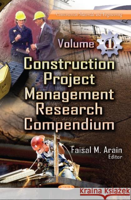 Construction Project Management Research Compendium: Volume 1 Faisal M Arain 9781620819258 Nova Science Publishers Inc - książka